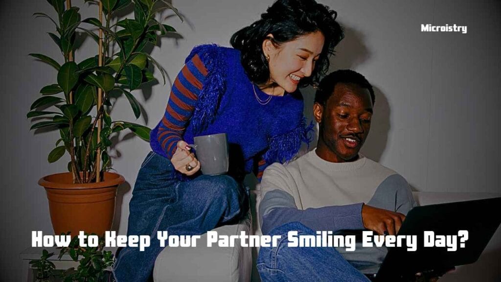 How to Keep Your Partner Smiling Every Day 2.O 2 Learn how to keep your partner smiling every day with love, support, surprises, and meaningful communication. Create happiness and strengthen your bond!