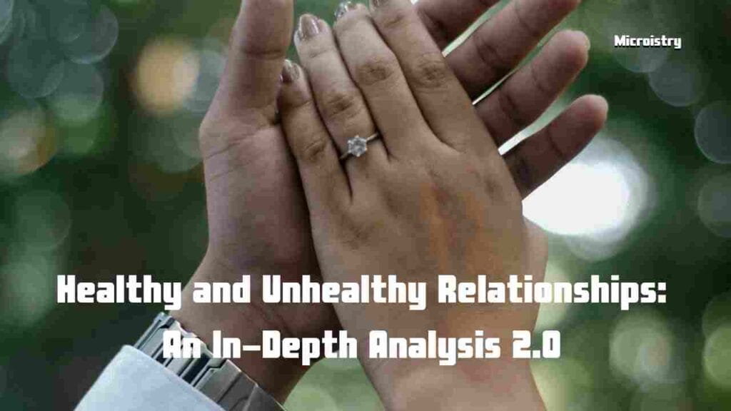Healthy and Unhealthy Relationships: Best In-Depth Analysis 2.O 1 Discover key differences between healthy and unhealthy relationships with signs, examples, and expert insights to help you build stronger connections.