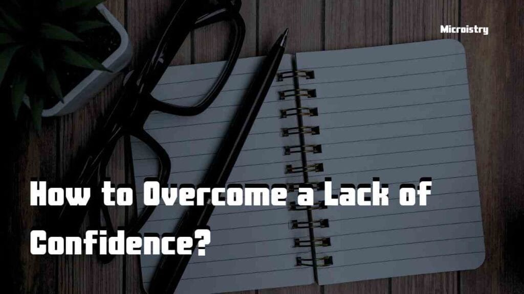 Building Self-Confidence: The Best Guide to Unlocking Your Potential 2.O 4 How to Overcome a Lack of Confidence?