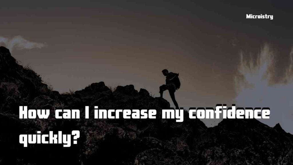 Building Self-Confidence: The Best Guide to Unlocking Your Potential 2.O 3 How can I increase my confidence quickly?