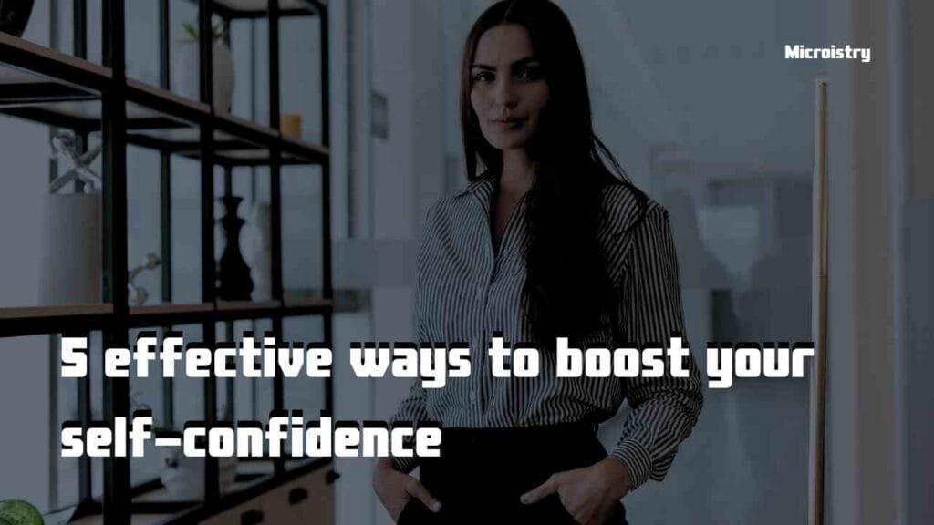 Building Self-Confidence: The Best Guide to Unlocking Your Potential 2.O 2 5 effective ways to boost your self-confidence