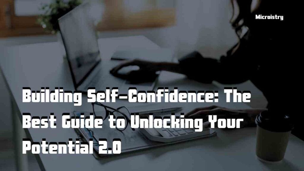 Building Self-Confidence: The Best Guide to Unlocking Your Potential 2.O 1 Building Self-Confidence: The Best Guide to Unlocking Your Potential 2.O